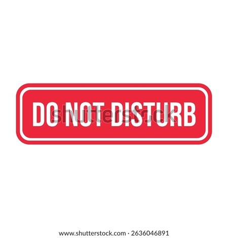 Do Not Disturb Sign. Please do not disturb hotel design.