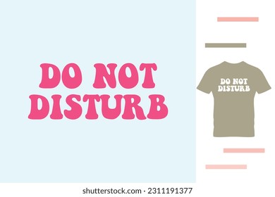 Do not disturb t shirt design
