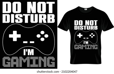 Do not disturb... Video gaming t-shirt .