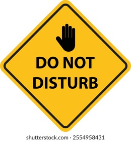 Do not disturb warning sign . Yellow do not disturb sign with stop hand . Vector illustration