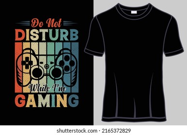 Do not disturb while I'm gaming T shirt design