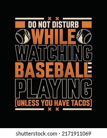 Do not disturb while watching baseball playing Baseball T-shirt Design