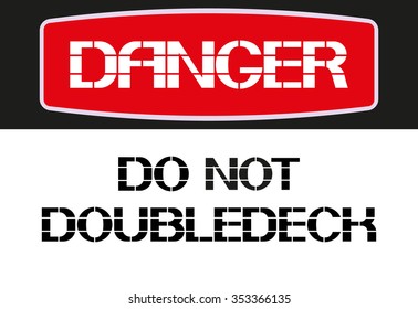 Do not doubledeck.
Danger sign, rectangular poster warning.