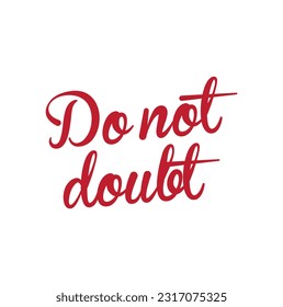 Do not doubt hand lettering typography.