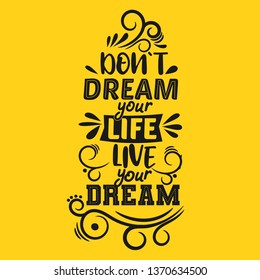 Do not dream your life, live your dream. Premium motivational quote. Typography quote. Vector quote with yellow background