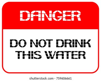 Do not drink this water.
Warning poster on the preservation of health in the interaction of a person with a liquid.