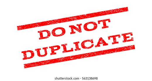 Do Not Duplicate watermark stamp. Text tag between parallel lines with grunge design style. Rubber seal stamp with unclean texture. Vector red color ink imprint on a white background.