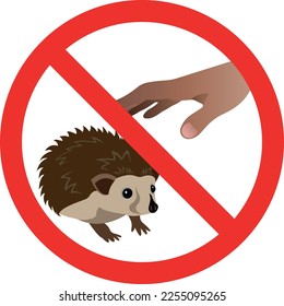 Do not eat hedgehogs. Save the hedgehogs. Ban on catching hedgehogs in the forest. The hand reaches for the hedgehog. Vector image.