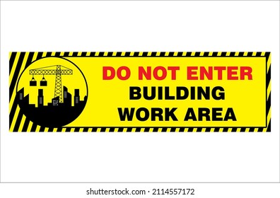 Do Not Enter. Building Area. Alert Sign. Warning Boards. The Bulletin Board Is Dangerous. Caution Symbol On Yellow Background And Black Line Vector Illustration