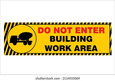 Do Not Enter. Building Work Area.  Warning Boards. The Bulletin Board Is Dangerous. Caution Symbol On Yellow Background And Black Line Vector Illustration