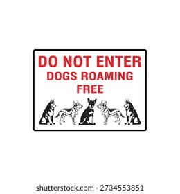 Do Not Enter Dogs Roaming Free Property Safety Warning Sign