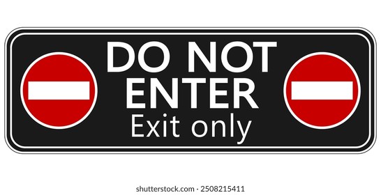 Do not enter, exit only. Prohibition sign with two round no entry signs by sides and text in the middle. Black background.