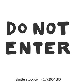 Do not enter. Lettering quote in retro style. Creative vector illustration text. Holiday art font. Vector calligraphy lettering quote.