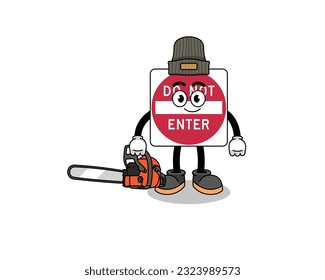 do not enter road sign illustration cartoon as a lumberjack , character design