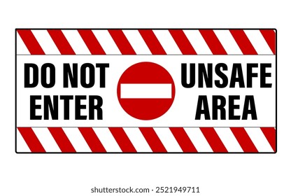 Não entre, área insegura. Sinal de aviso sem sinal de acesso, texto por lados e fita adesiva vermelha branca nos lados superior e inferior. Forma horizontal.