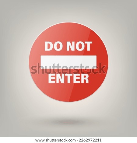 Do Not Enter. Vector White and Red Round Glossy Prohibition Stop Sign - Warning, Danger Sign Frame Icon Closeup. Dangerous Plate Design Template of Road Sign, Front View