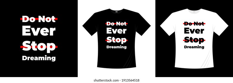 do not ever stop dreaming typography t-shirt design