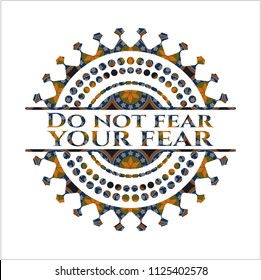 Do not fear your fear arabesque style badge. arabic decoration.