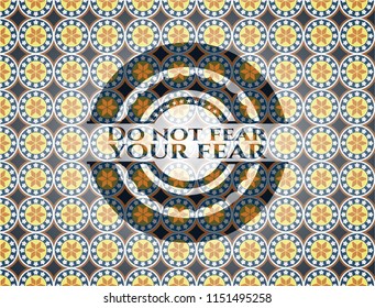 Do not fear your fear arabic badge background. Arabesque decoration.