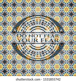 Do not fear your fear arabic badge. Arabesque decoration.