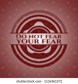 Do not fear your fear badge with red background