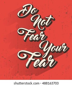 Do not fear your fear card or poster. Motivational inspirational quote. Vector illustration.