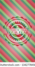 Do not fear your fear christmas style emblem.