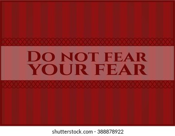 Do not fear your fear colorful poster
