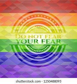 Do not fear your fear emblem on mosaic background with the colors of the LGBT flag