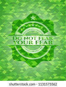 Do not fear your fear green emblem with mosaic background