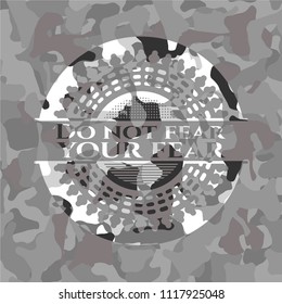 Do not fear your fear grey camouflage emblem