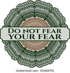 Do not fear your fear money style rosette