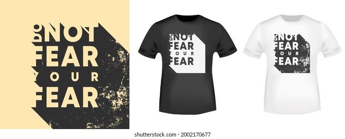 Do not fear your fear - motivational, inspirational quote for t-shirt stamp, tee print, applique, or other printing products. Vector illustration.
