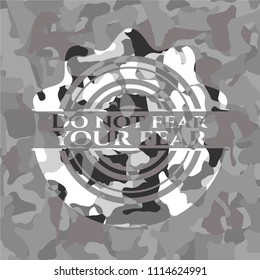 Do not fear your fear on grey camouflage texture