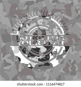 Do not fear your fear on grey camouflage pattern