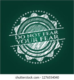 Do not fear your fear on blackboard
