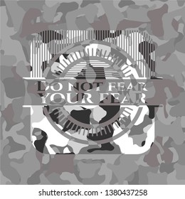 Do not fear your fear on grey camouflage texture