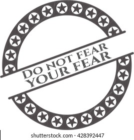 Do not fear your fear with pencil strokes
