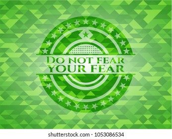 Do not fear your fear realistic green mosaic emblem