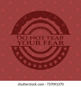 Do not fear your fear realistic red emblem