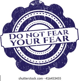 Do not fear your fear rubber grunge stamp