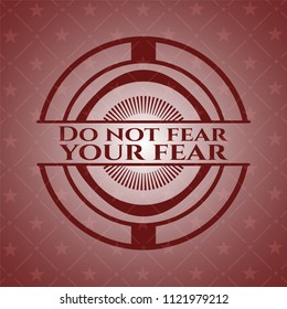 Do not fear your fear vintage red emblem