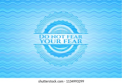 Do not fear your fear water wave concept style badge.