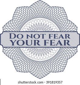 Do not fear your fear written inside abstract linear rosette