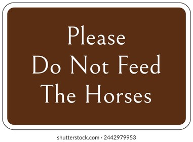 Do not feed the horse warning sign