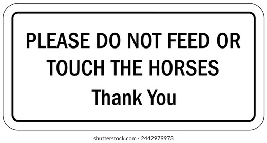 Do not feed the horse warning sign