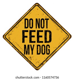 Do not feed my dog vintage rusty metal sign on a white background, vector illustration