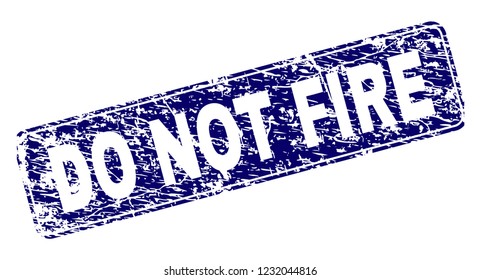 DO NOT FIRE stamp seal print with distress texture. Seal shape is a rounded rectangle with frame. Blue vector rubber print of DO NOT FIRE text with unclean texture.