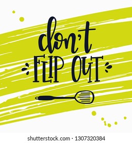 Do not flip out Hand drawn inspirational lettering poster. Vector vintage illustration.