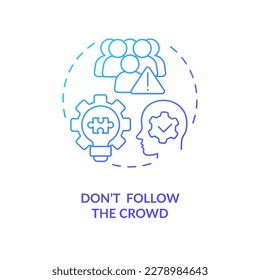 Do not follow crowd blue gradient concept icon. Creative business startup idea. Solve problem. Entrepreneur abstract idea thin line illustration. Isolated outline drawing. Myriad Pro-Bold font used